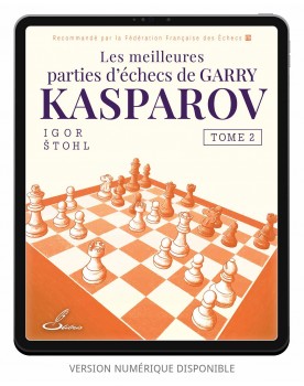 Les meilleures parties d'échecs de Garry Kasparov, tome 1