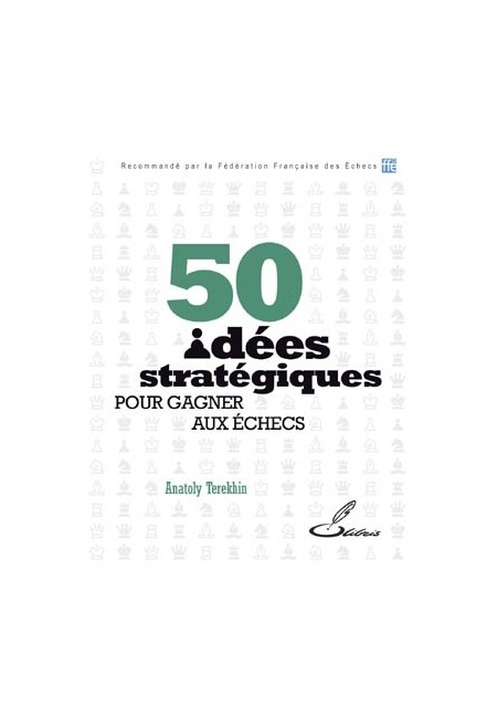 La stratégie aux échecs n'aura plus de secret pour vous grâce aux 50 procédés stratégiques de ce livre d'échecs