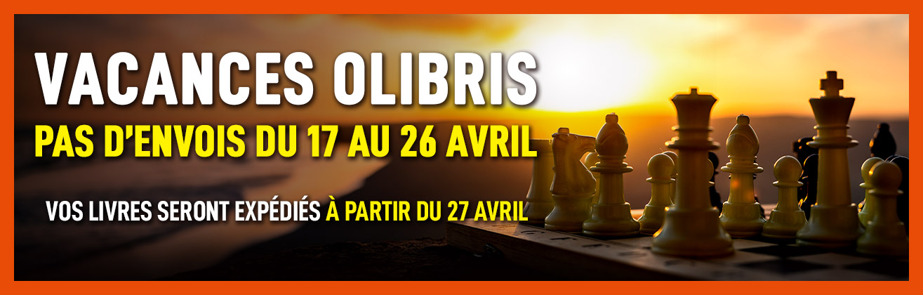 Vacances Olibris : pas d’envois du 17 au 26 avril. Vos livres seront expédiés à partir du 27 avril.