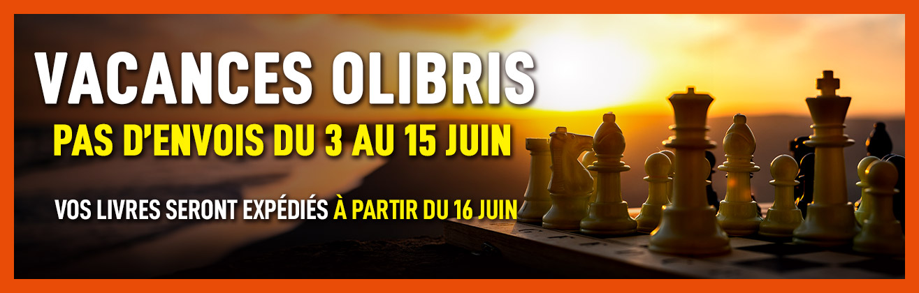 Vacances Olibris : pas d’envois du 3 au 15 juin. Vos livres seront expédiés à partir du 16 juin.
